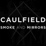 Caulfield 'Smoke And Mirrors'